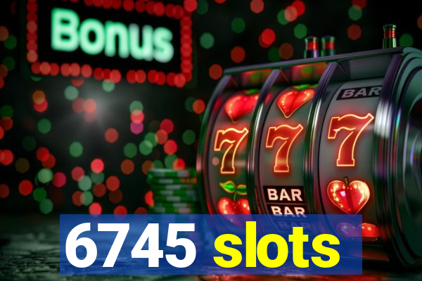 6745 slots